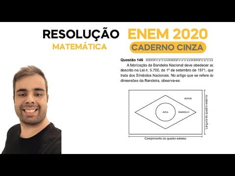 Thumbnail da aula: ENEM 2020 \ MATEMÁTICA - Questão 146, CADERNO CINZA -A fabricação da bandeira nacional deve obedecer