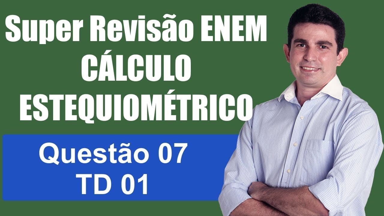 Thumbnail: Cálculo Estequiométrico Super Revisão de Química ENEM TD01 Questão 07