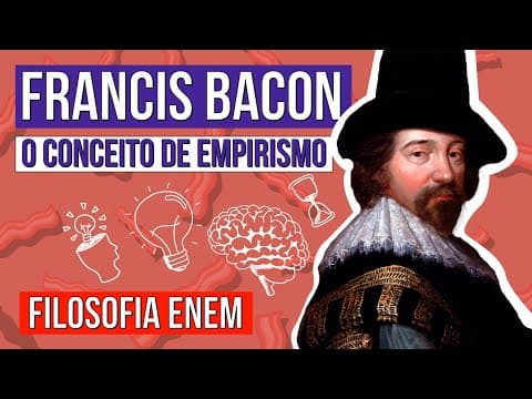 Thumbnail da aula: FRANCIS BACON: o conceito de empirismo | Resumo de Filosofia para o Enem | Ernani Júnior da Silva