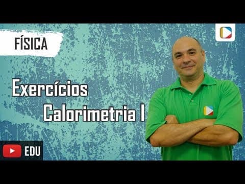 Thumbnail da aula: Física - Exercícios sobre Calorimetria I