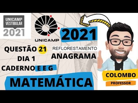 Thumbnail da aula: Vestibular UNICAMP 2021. Matemática - O número de anagramas da palavra REFLORESTAMENTO...