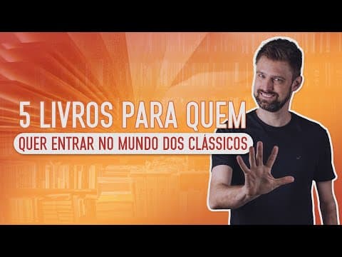 Thumbnail da aula: 5 LIVROS PARA QUEM QUER COMEÇAR A LER OS CLÁSSICOS