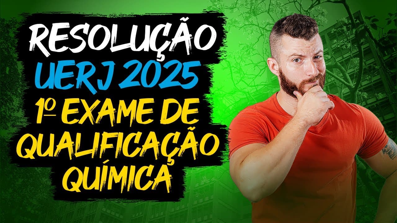 Thumbnail: RESOLUÇÃO UERJ 2025 | Primeiro Exame de Qualificação - QUÍMICA