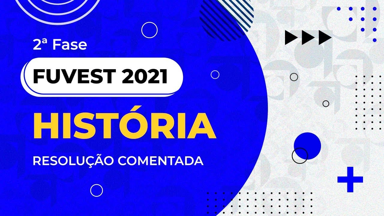 Thumbnail: Resolução Comentada - FUVEST 2021 - 2ª fase - 2º dia - História