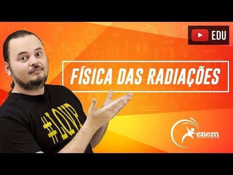 Thumbnail da aula: Física das radiações | Fenômentos ondulatórios |  3 Questões ENEM 2017