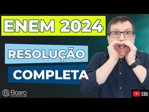 Thumbnail da aula: ENEM 2024 | RESOLUÇÃO COMPLETA | Professor Boaro