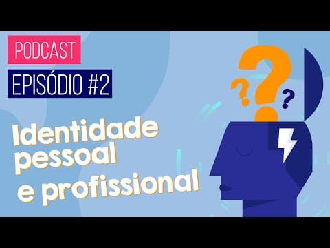 Thumbnail da aula: EPISÓDIO 2: IDENTIDADE PESSOAL E PROFISSIONAL | PODCAST E AGORA? Orientação profissional