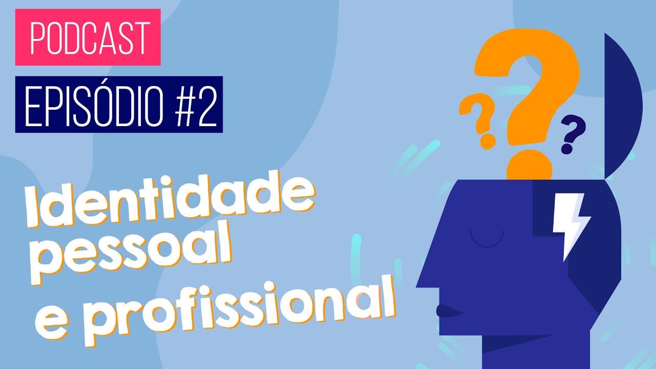 Thumbnail: EPISÓDIO 2: IDENTIDADE PESSOAL E PROFISSIONAL | PODCAST E AGORA? Orientação profissional
