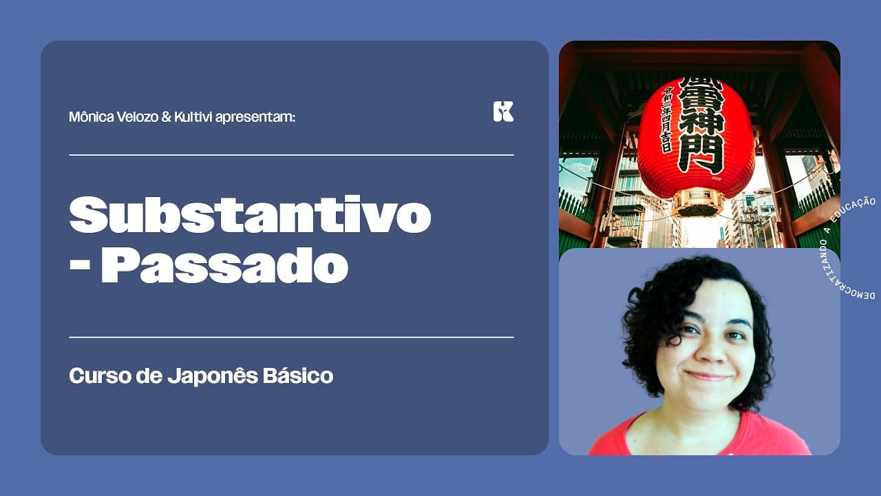 Thumbnail: Substantivos no Passado: Afirmativa e Negativa | Japonês Básico | Mônica Velozo e Kultivi | Aula 10