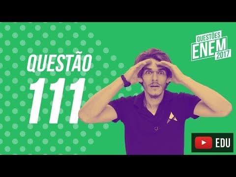 Thumbnail da aula: Enem 2017 - Ciências da Natureza | Questão 111 (Caderno Amarelo)