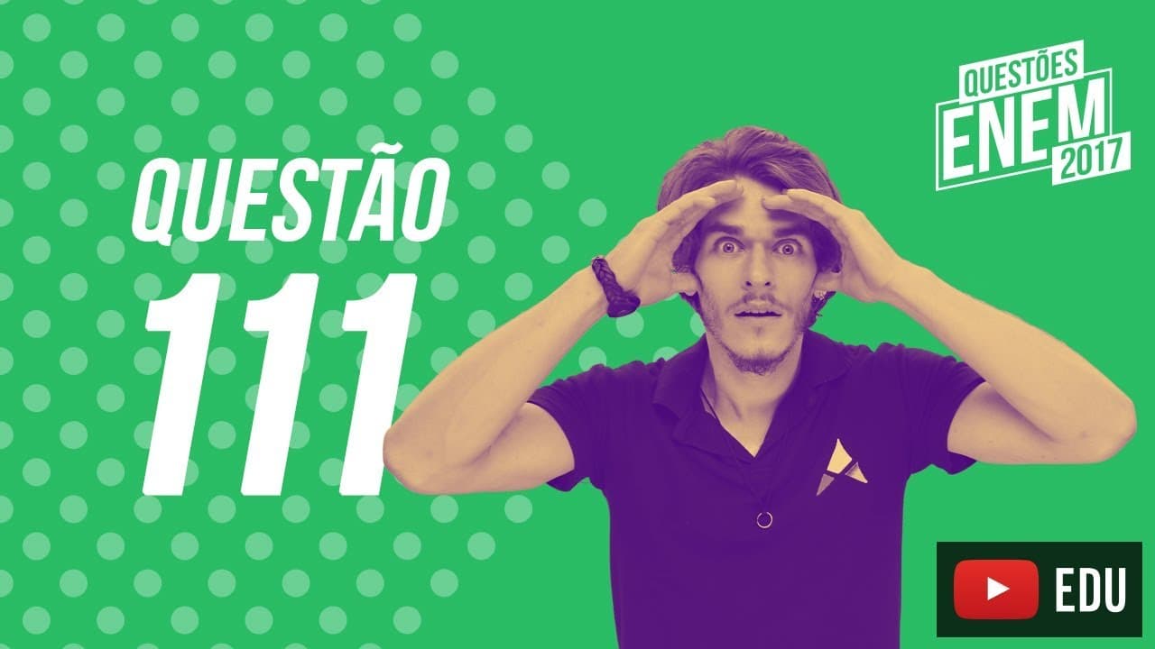 Thumbnail: Enem 2017 - Ciências da Natureza | Questão 111 (Caderno Amarelo)