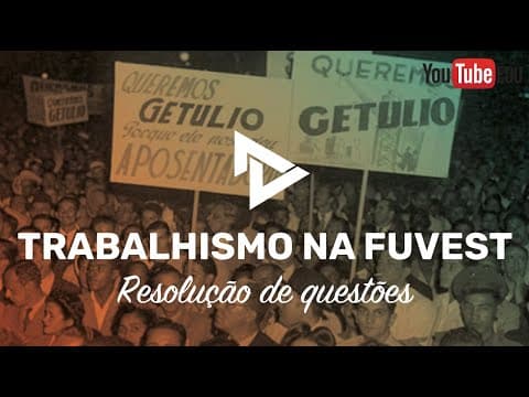 Thumbnail da aula: RESOLUÇÃO 1º FASE FUVEST - TRABALHISMO