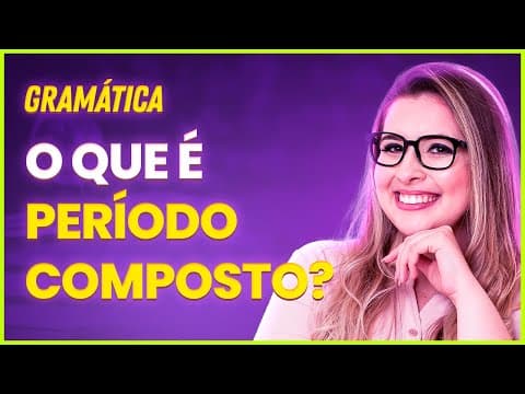 Thumbnail da aula: PERÍODO COMPOSTO PARA CONCURSOS PÚBLICOS E PROVAS - Profa. Pamba