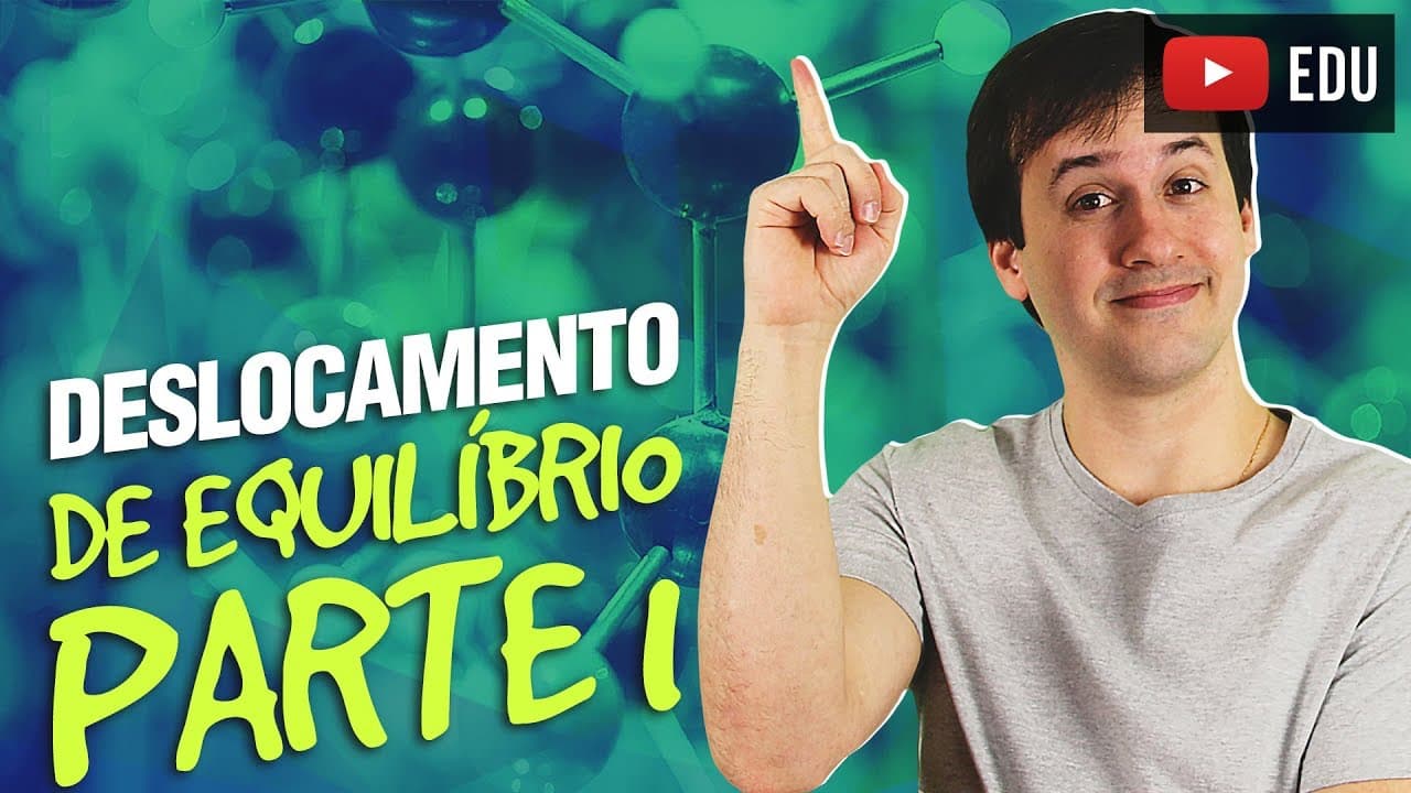 Thumbnail: 5. Equilíbrio Químico: Deslocamento de Equilíbrio (1/3) [Físico Química]
