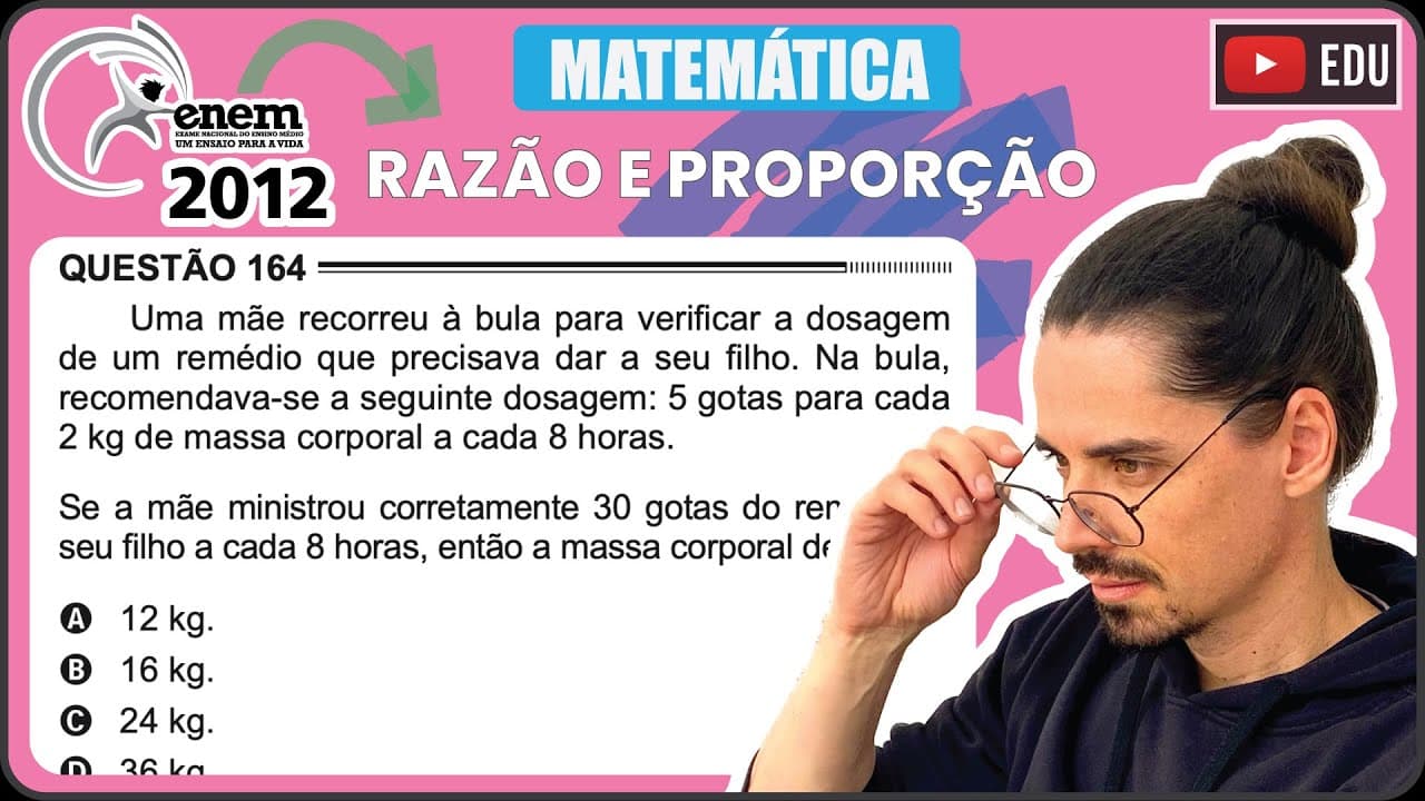 Thumbnail: [ENEM 2012] 164 📘 RAZÃO E PROPORÇÃO Uma mãe recorreu à bula para verificar a dosagem de um remédio