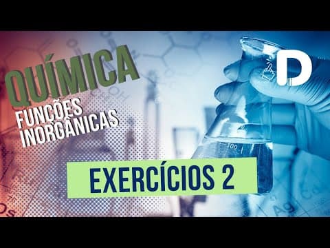 Thumbnail da aula: Exercícios Funções Inorgânicas Parte 2 - Química Geral - Preparatório Enem