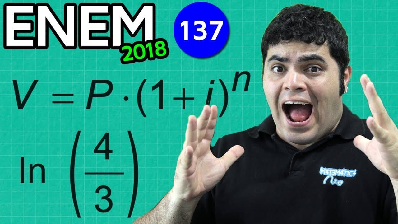 Thumbnail: 🔥 ENEM 2018 Matemática 137 👉🏻 Matemática Financeira, Logaritmo Natural e Financiamento