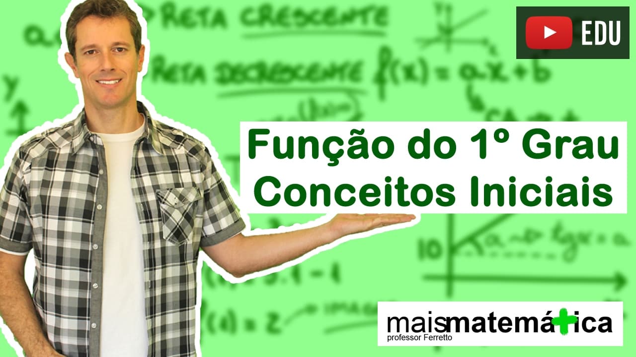 Thumbnail: Função do Primeiro Grau (Função Afim): Conceitos Iniciais (Aula 1 de 9)