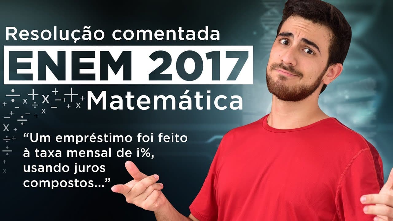 Thumbnail: Resolução do ENEM 2017 (Matemática) - Empréstimo a Juros Compostos | Questão 1/45