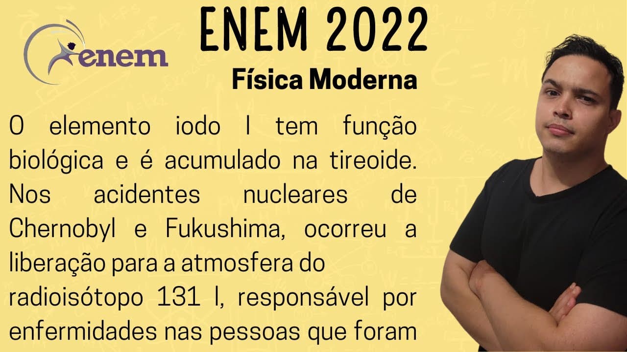 Thumbnail: ENEM 2022 - O elemento iodo I tem função biológica e é acumulado na tireoide. Nos acidentes
