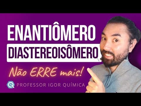 Thumbnail da aula: Enantiômeros e Diatereoisômeros - Não Erre mais Isso!