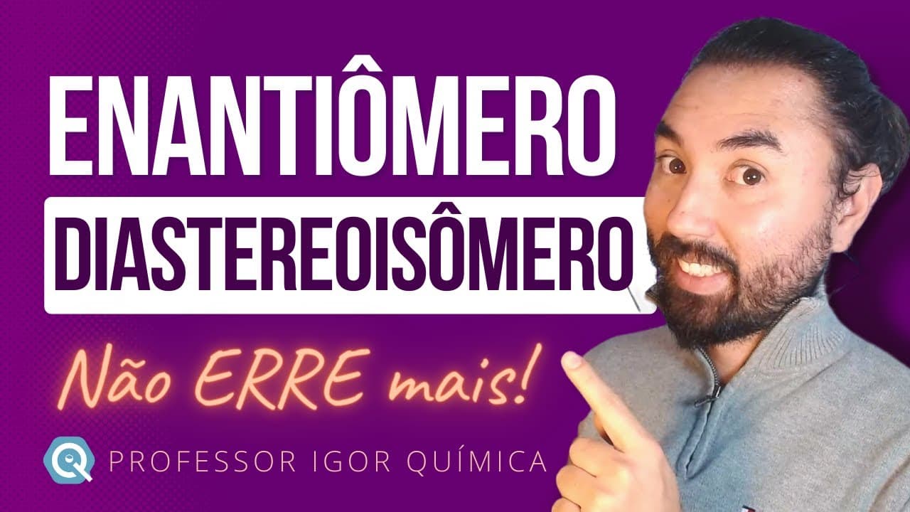 Thumbnail: Enantiômeros e Diatereoisômeros - Não Erre mais Isso!