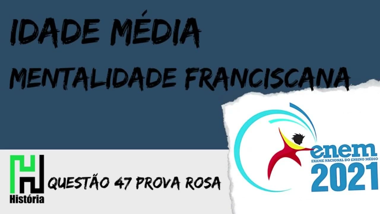 Thumbnail: ENEM 2021 | História: Idade Média Franciscanos (Questão 47 - Prova Rosa / Gabarito Comentado)
