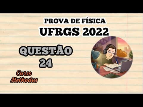 Thumbnail da aula: 24 de 2022 da prova de física da UFRGS - Em uma corda esticada com certa tensão