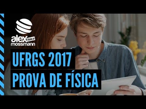 Thumbnail da aula: Vestibular UFRGS 2017 - Resolução Prova de Física