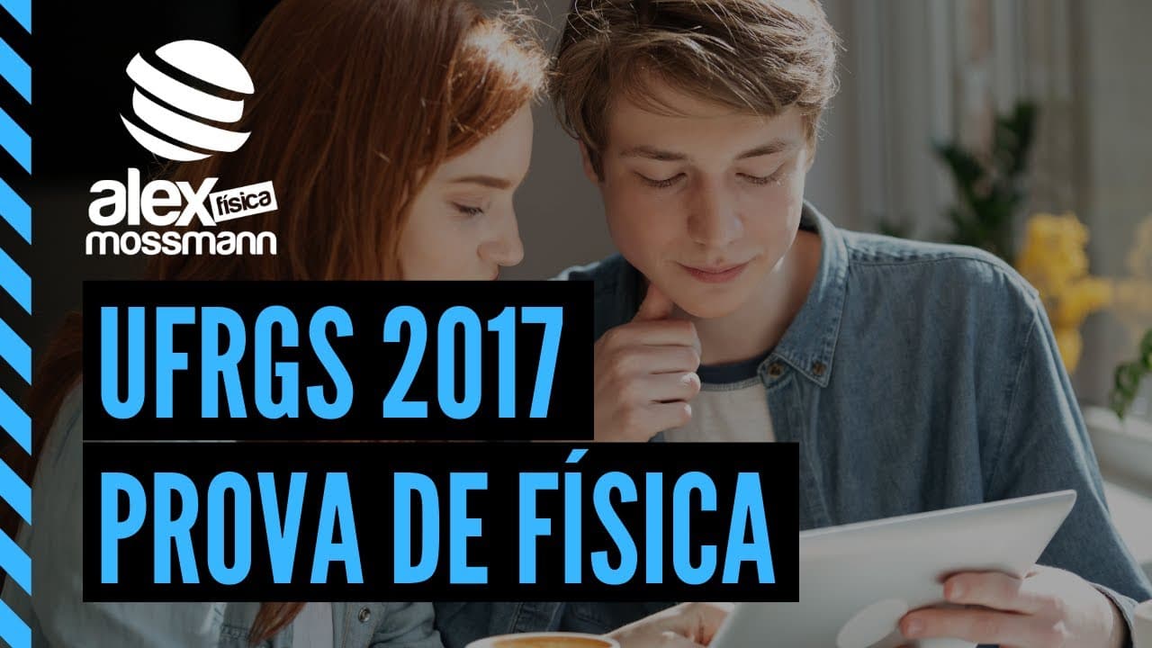 Thumbnail: Vestibular UFRGS 2017 - Resolução Prova de Física