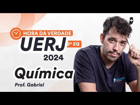 Thumbnail da aula: UERJ 2º EQ - Hora da Verdade - Química - Prof. Gabriel Prazeres