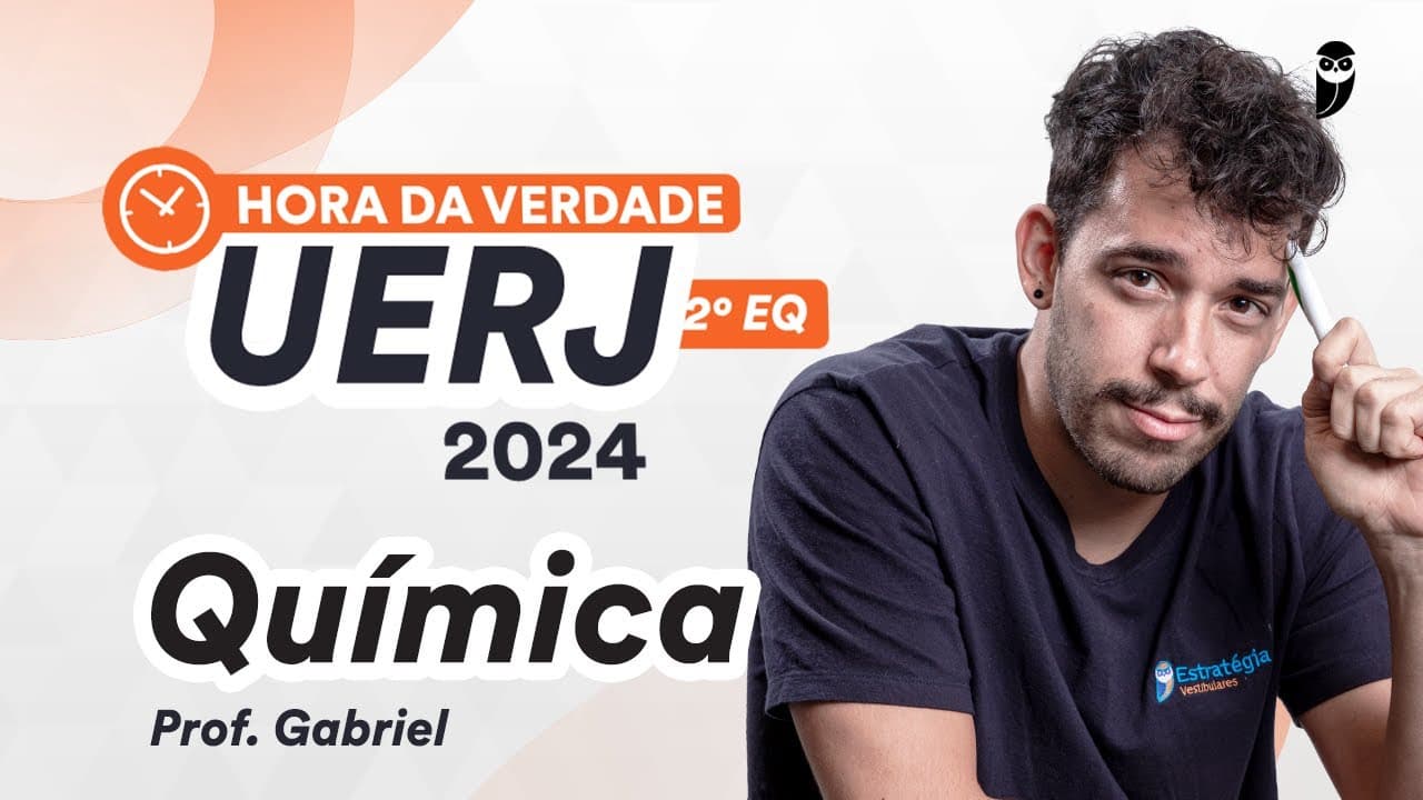 Thumbnail: UERJ 2º EQ - Hora da Verdade - Química - Prof. Gabriel Prazeres