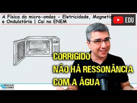 Thumbnail da aula: Como funciona o micro-ondas | Não é por ressonância na água | Aquecimento dielétrico