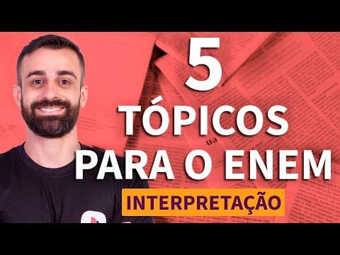 Thumbnail da aula: CINCO ASSUNTOS QUE VÃO CAIR NA PROVA DE INTERPRETAÇÃO DO ENEM | ProEnem