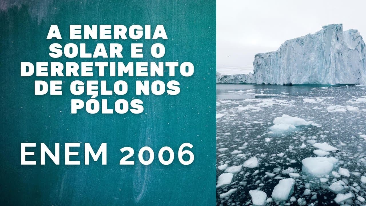 Thumbnail: ENEM 2006 - A energia solar e o derretimento do gelo nos pólos