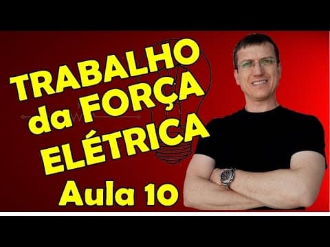 Thumbnail da aula: TRABALHO DA FORÇA ELÉTRICA - ELETROSTÁTICA - AULA 10 - Prof.  Marcelo Boaro