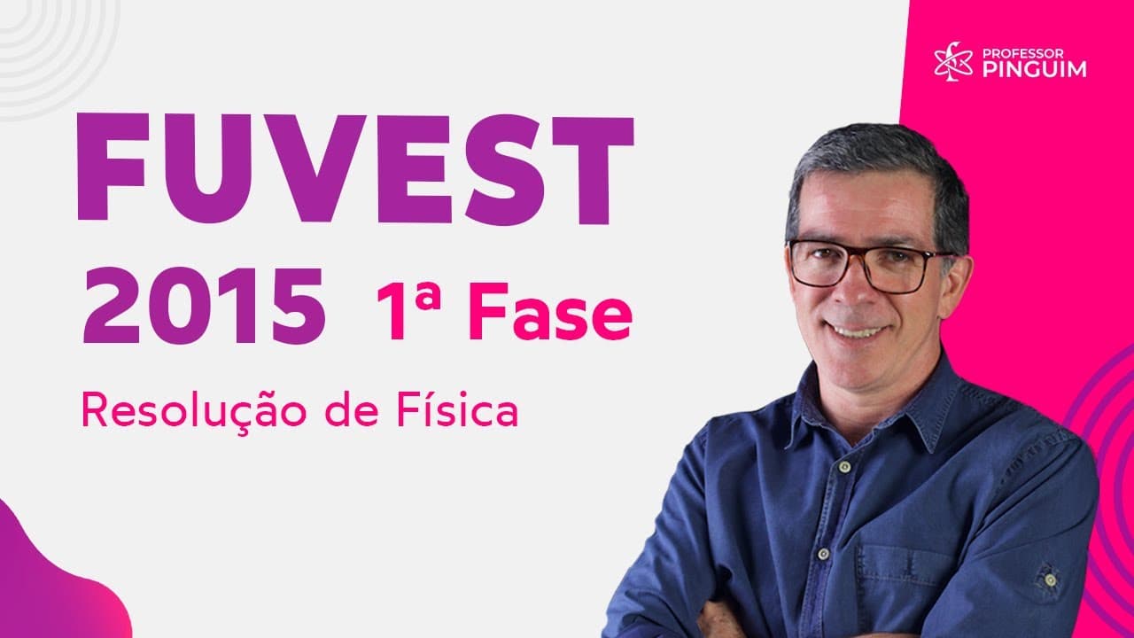 Thumbnail: Fuvest 2015 primeira fase - Resolução Física | Professor Pinguim