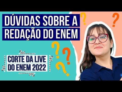 Thumbnail da aula: DÚVIDAS SOBRE A REDAÇÃO DO ENEM: Corte da live do Enem 2022