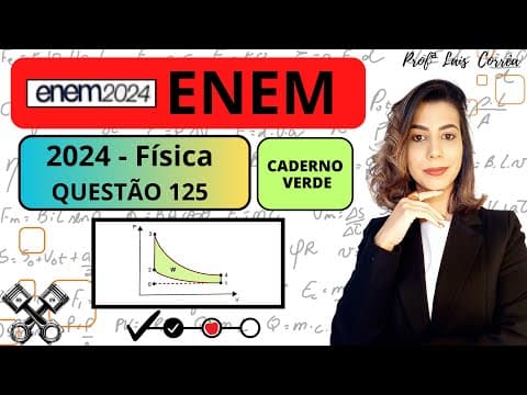 Thumbnail da aula: 🟢 FÍSICA/ ENEM 2024 / QUESTÃO 125 / CADERNO VERDE / O diagrama P-V a seguir representa o ciclo ...