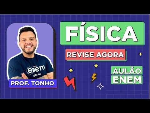 Thumbnail da aula: AULÃO DE FÍSICA PARA O ENEM: Resumo dos 10 temas que mais caem na prova. Prof Antônio Martins Tonho