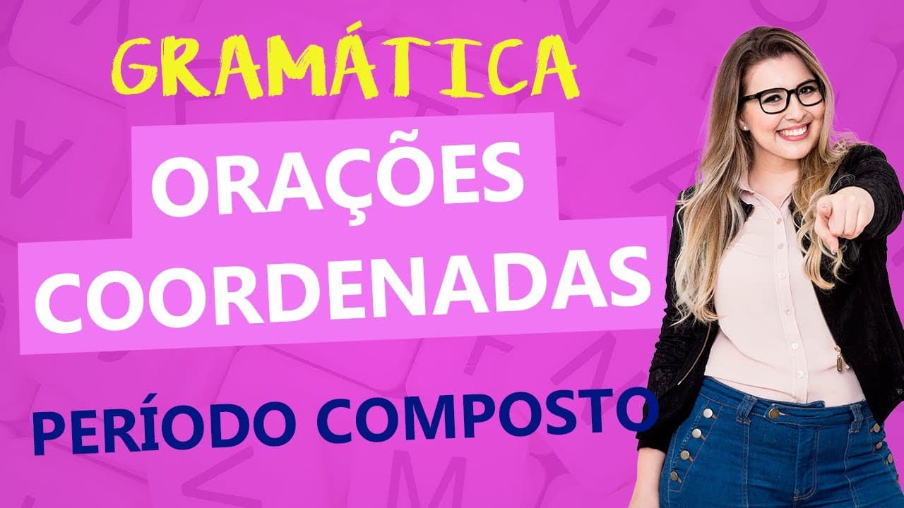 Thumbnail: ORAÇÕES COORDENADAS: SINDÉTICAS E ASSINDÉTICAS (PERÍODO COMPOSTO) - Profa. Pamba