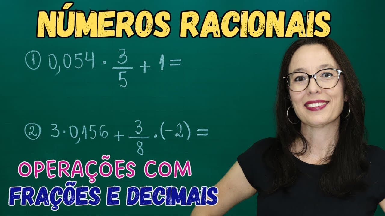 Thumbnail: OPERAÇÕES COM NÚMEROS RACIONAIS - OPERAÇÕES COM FRAÇÕES E DECIMAIS