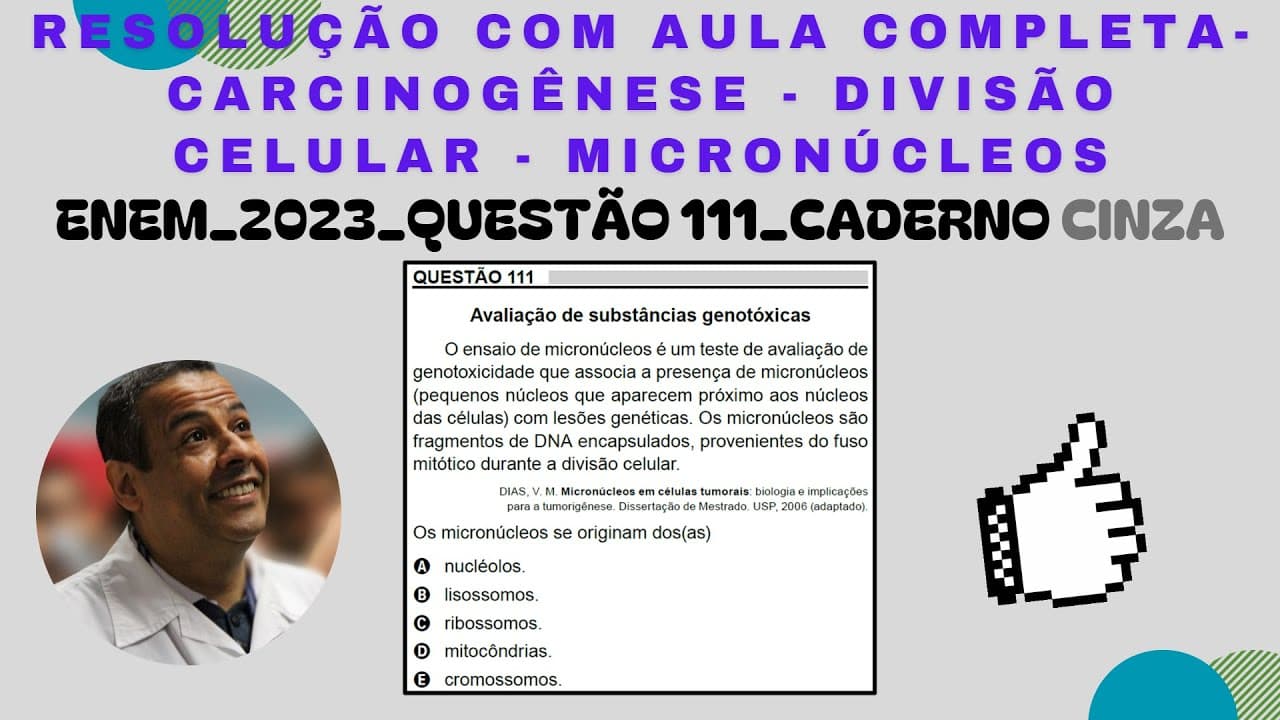 Thumbnail: ENEM 2023_QUESTÃO 111_CADERNO CINZA_CARCINOGÊNESE_DIVISÃO CELULAR_MICRONÚCLEOS