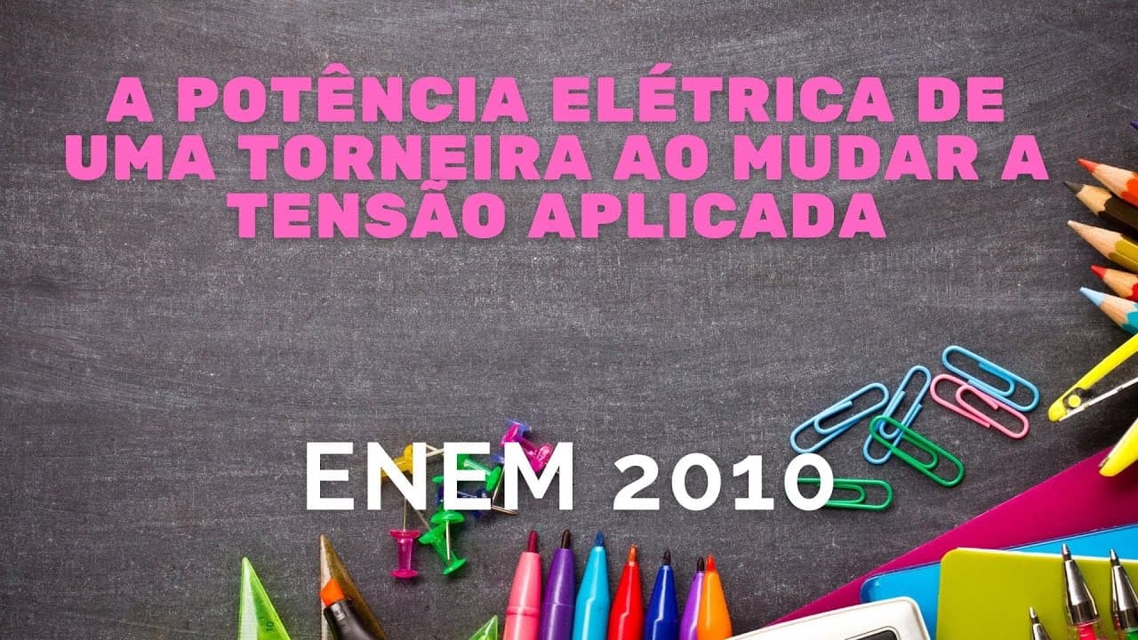Thumbnail: ENEM 2010 - A potência elétrica de uma torneira ao mudar a tensão aplicada