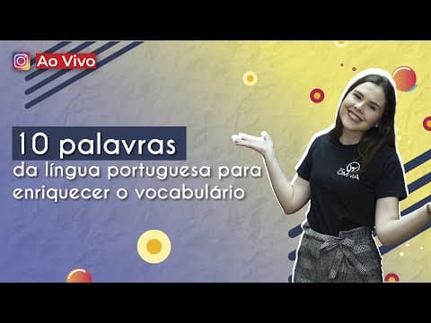 Thumbnail da aula: AO VIVO | 10 palavras da língua portuguesa para enriquecer o vocabulário - Brasil Escola