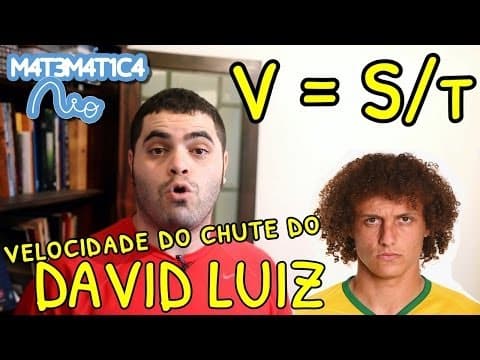 Thumbnail da aula: COMO CALCULAR A VELOCIDADE MÉDIA DO CHUTE DO GOL DO DAVID LUIZ?
