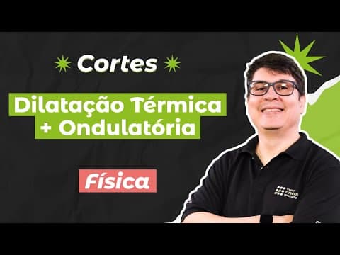 Thumbnail da aula: CORTE DOS AULÕES ENEM 2025: Dilatação Térmica + Ondulatória | Física para o Enem | Flaverson Batista