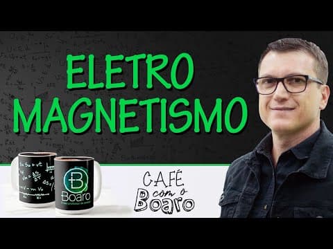 Thumbnail da aula: ELETROMAGNETISMO - EXERCÍCIOS PARA REVISÃO DE FÍSICA - Café com o Professor Boaro.