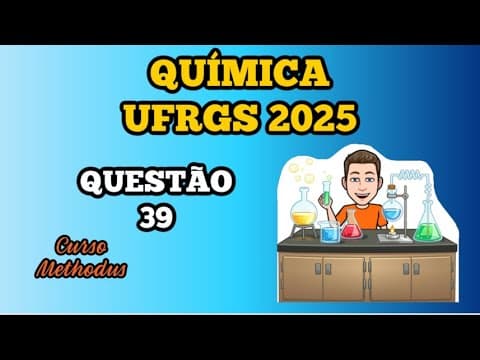 Thumbnail da aula: 39 de 2025 prova de Química UFRGS - Os óleos essenciais podem ser extraídos de várias partes de