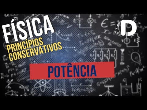 Thumbnail da aula: Potência - Princípios Conservativos - Física - Preparatório Enem